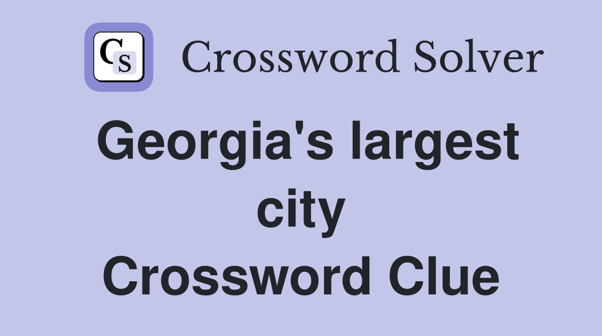 Georgia's largest city Crossword Clue
