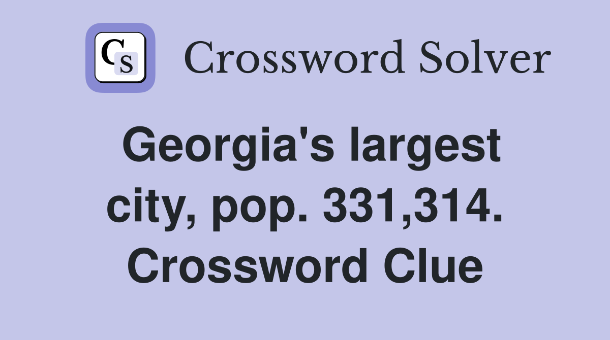 Georgia's largest city, pop. 331,314. Crossword Clue