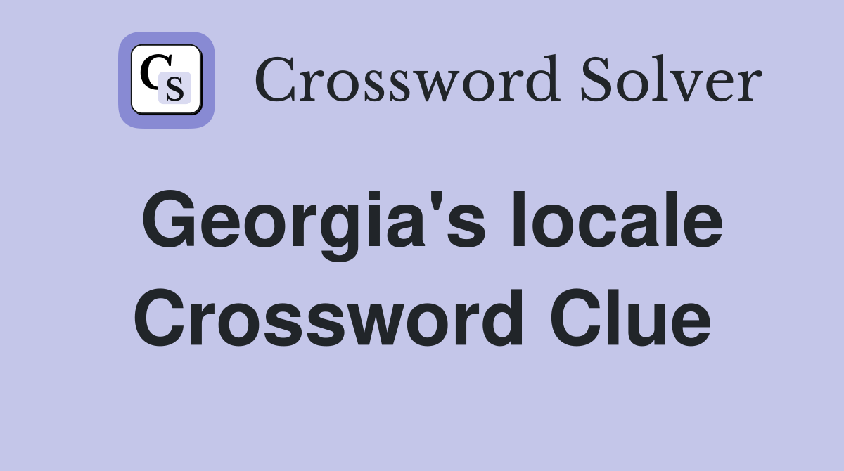 Georgia's locale Crossword Clue