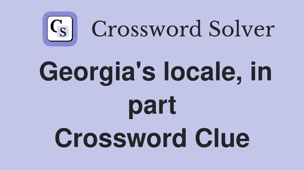 Georgia's locale, in part Crossword Clue