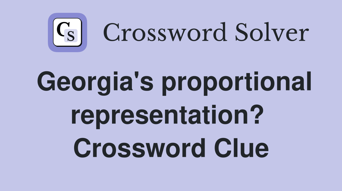 Georgia's proportional representation?  Crossword Clue