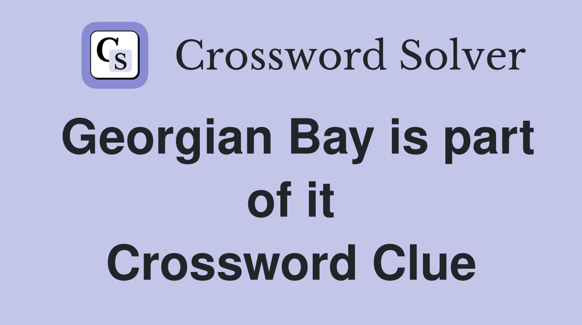 Georgian Bay is part of it Crossword Clue