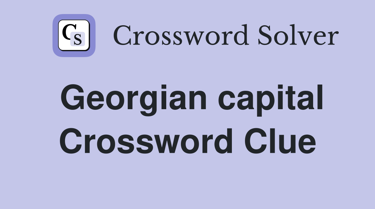 Georgian capital Crossword Clue