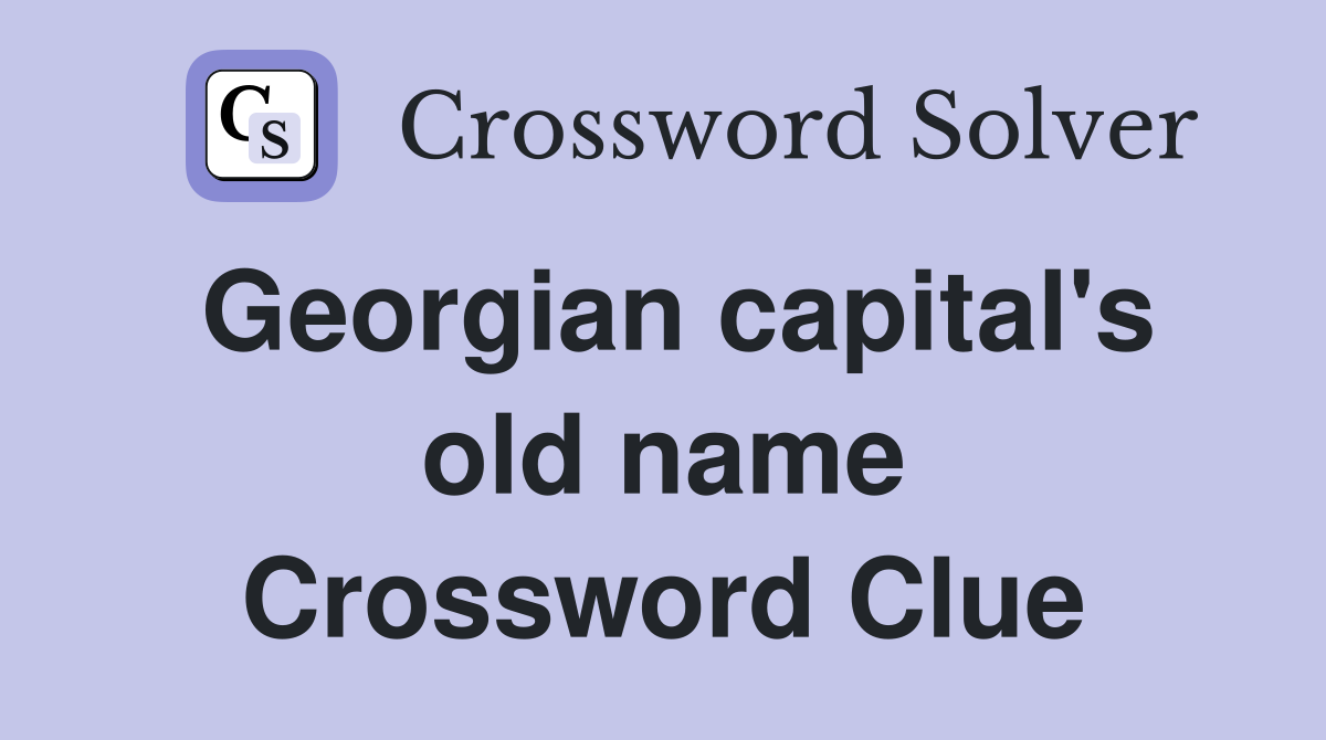 Georgian capital's old name Crossword Clue