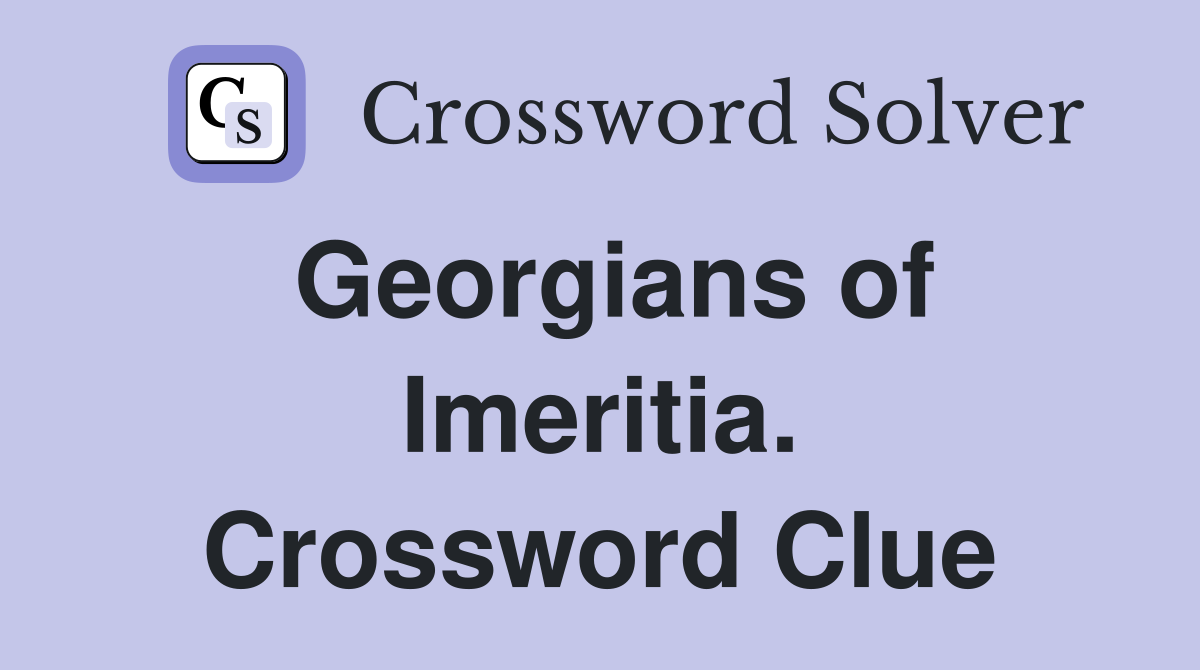 Georgians of Imeritia. Crossword Clue
