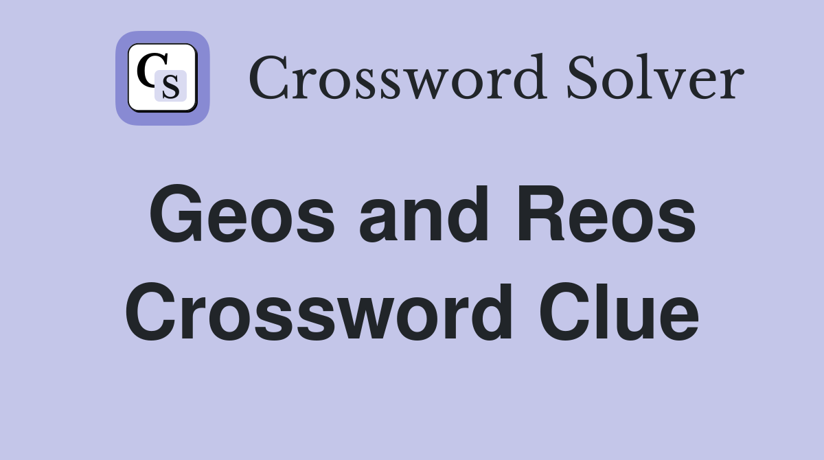 Geos and Reos Crossword Clue