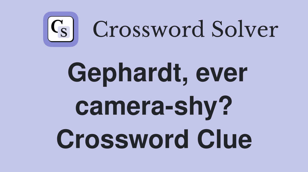 Gephardt, ever camera-shy? Crossword Clue