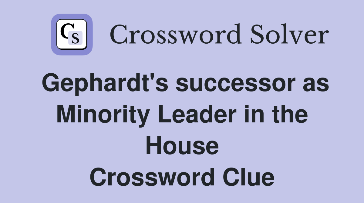 Gephardt's successor as Minority Leader in the House Crossword Clue