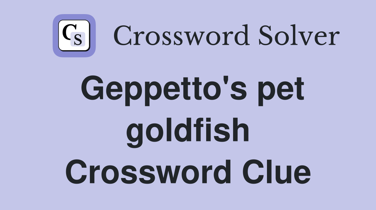 Geppetto's pet goldfish Crossword Clue