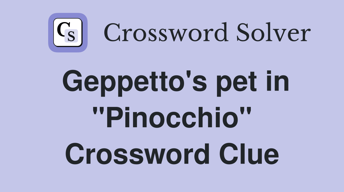 Geppetto's pet in "Pinocchio" Crossword Clue