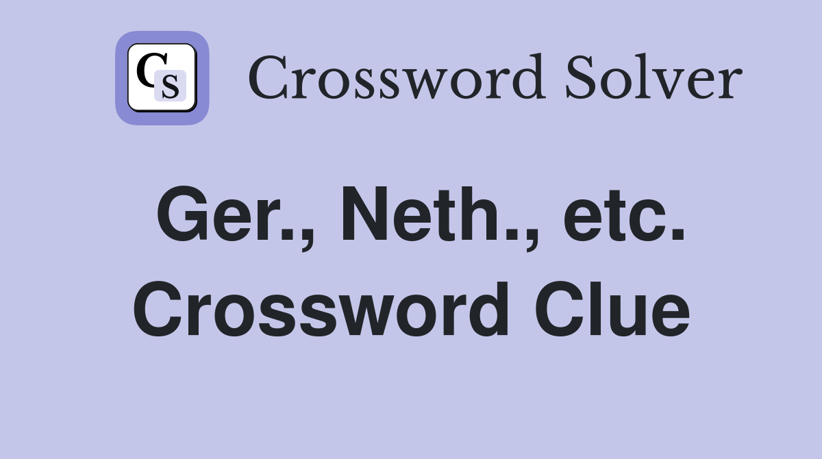 Ger., Neth., etc. Crossword Clue