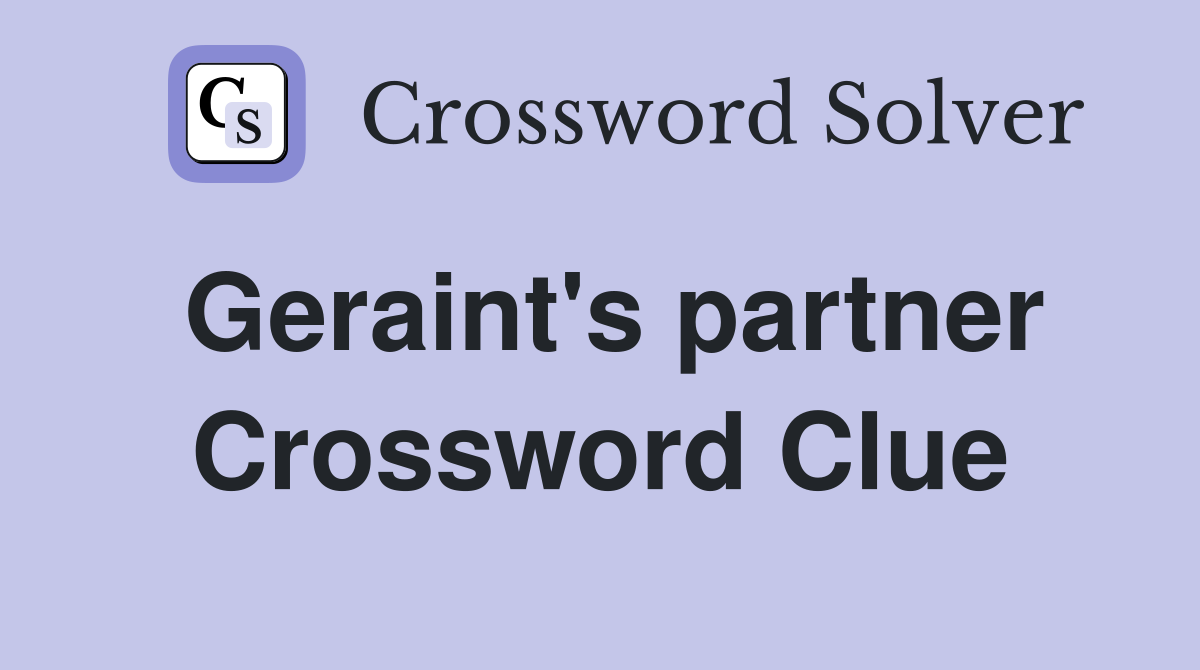 Geraint's partner Crossword Clue