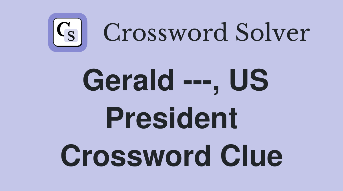 Gerald ---, US President Crossword Clue