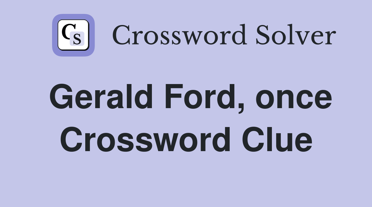 Gerald Ford, once Crossword Clue