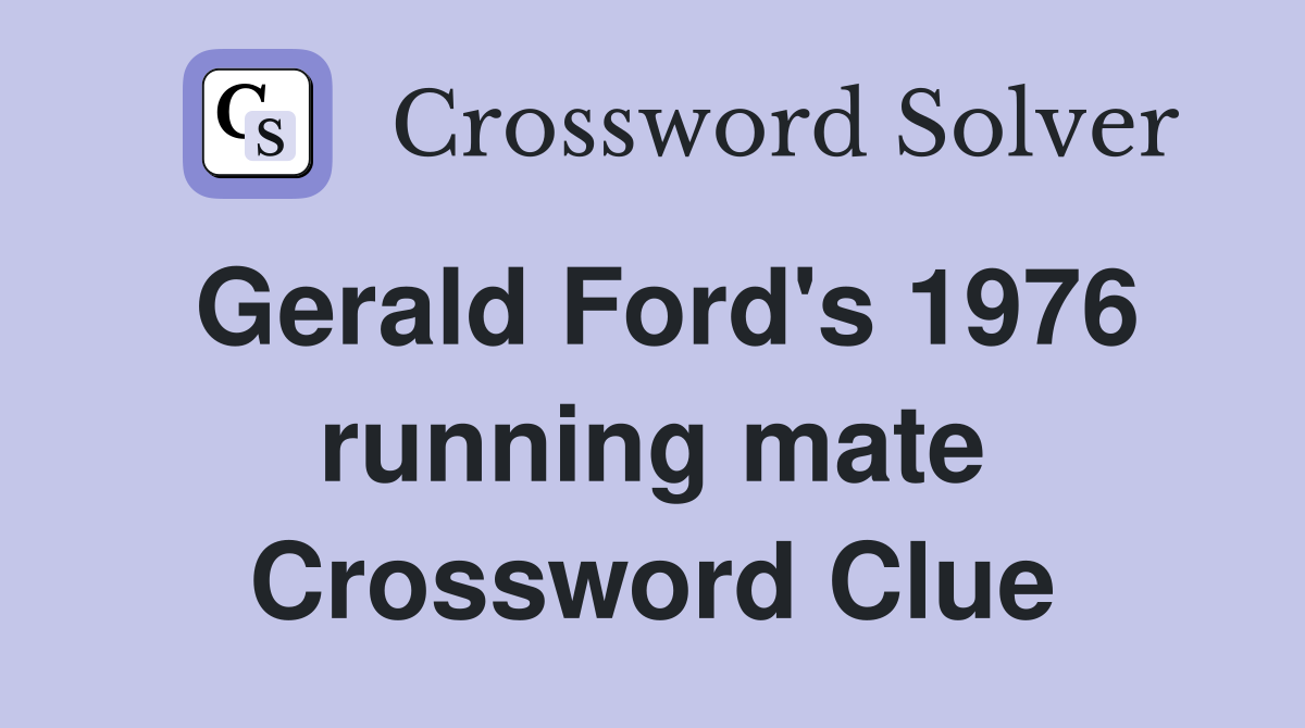Gerald Ford's 1976 running mate Crossword Clue