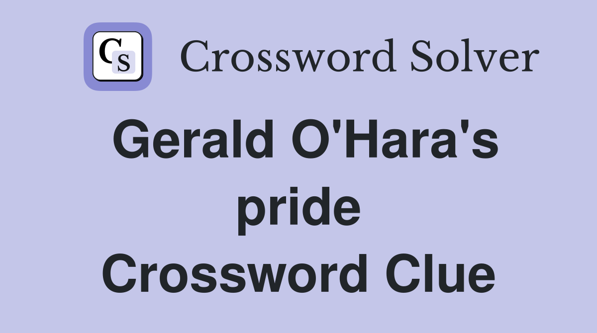 Gerald O'Hara's pride Crossword Clue