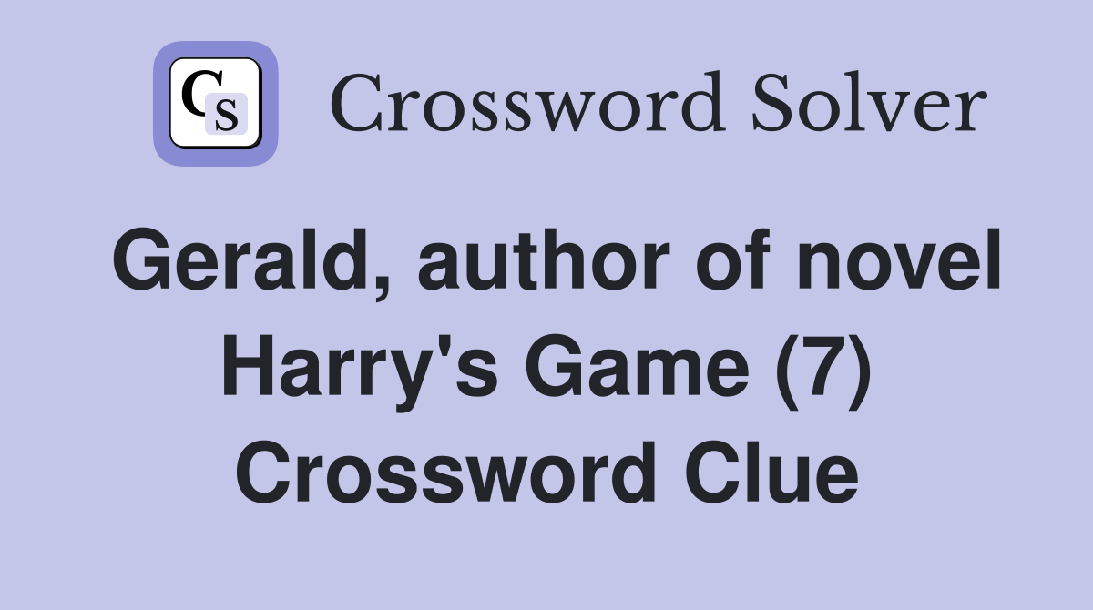 Gerald, author of novel Harry's Game (7) Crossword Clue