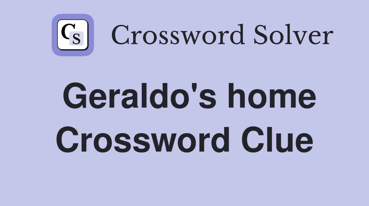Geraldo's home Crossword Clue