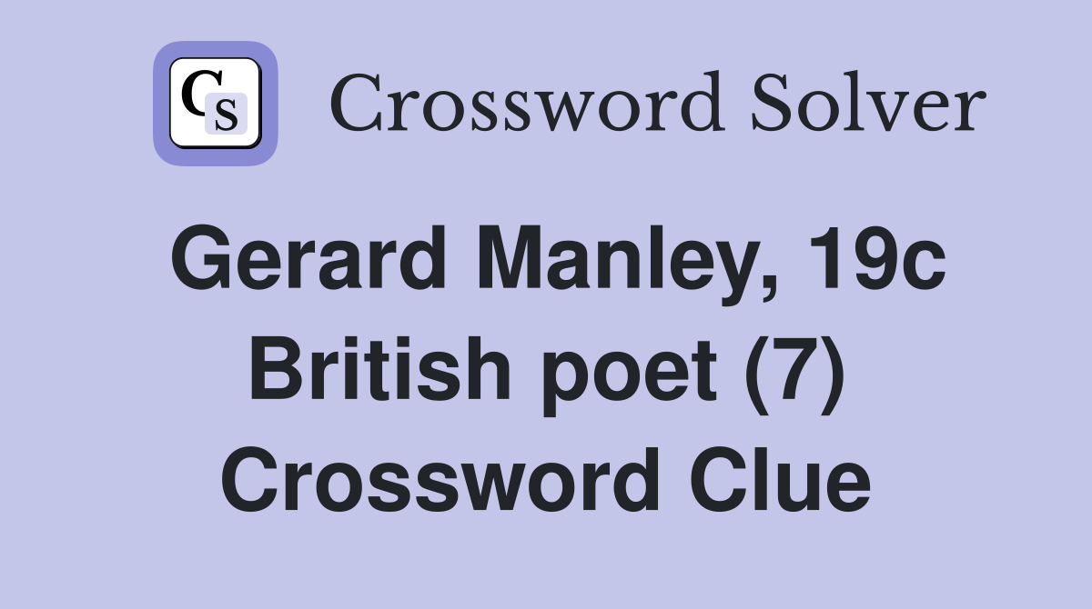 Gerard Manley, 19c British poet (7) Crossword Clue