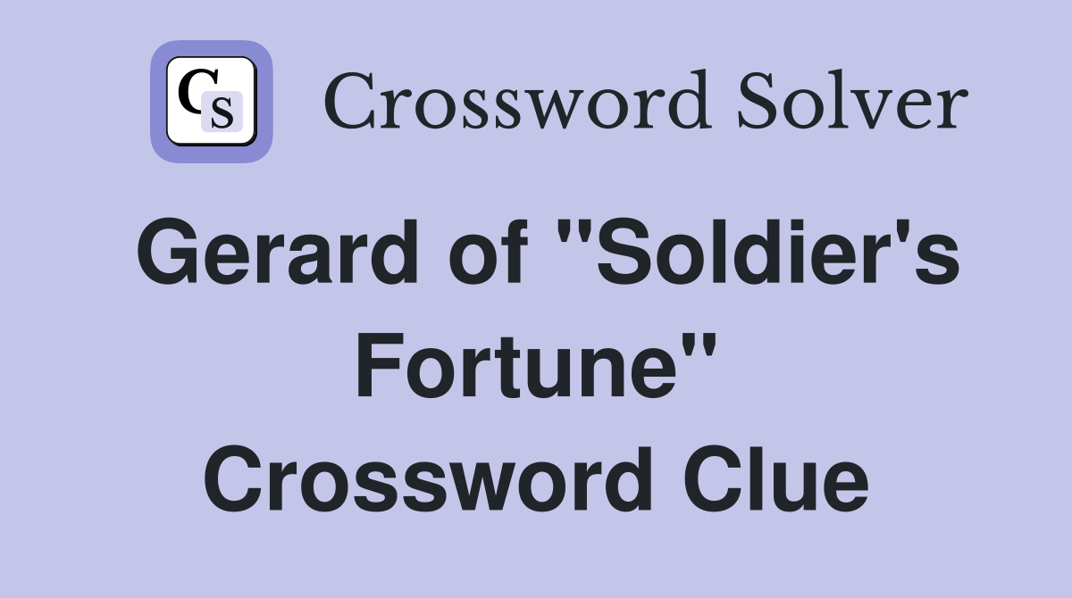 Gerard of "Soldier's Fortune" Crossword Clue