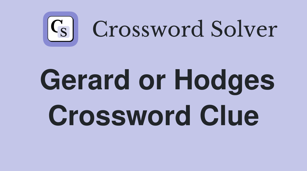 Gerard or Hodges Crossword Clue