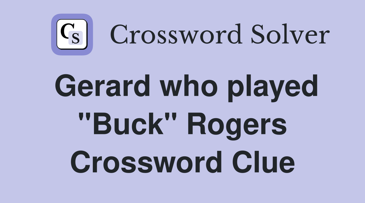 Gerard who played "Buck" Rogers Crossword Clue