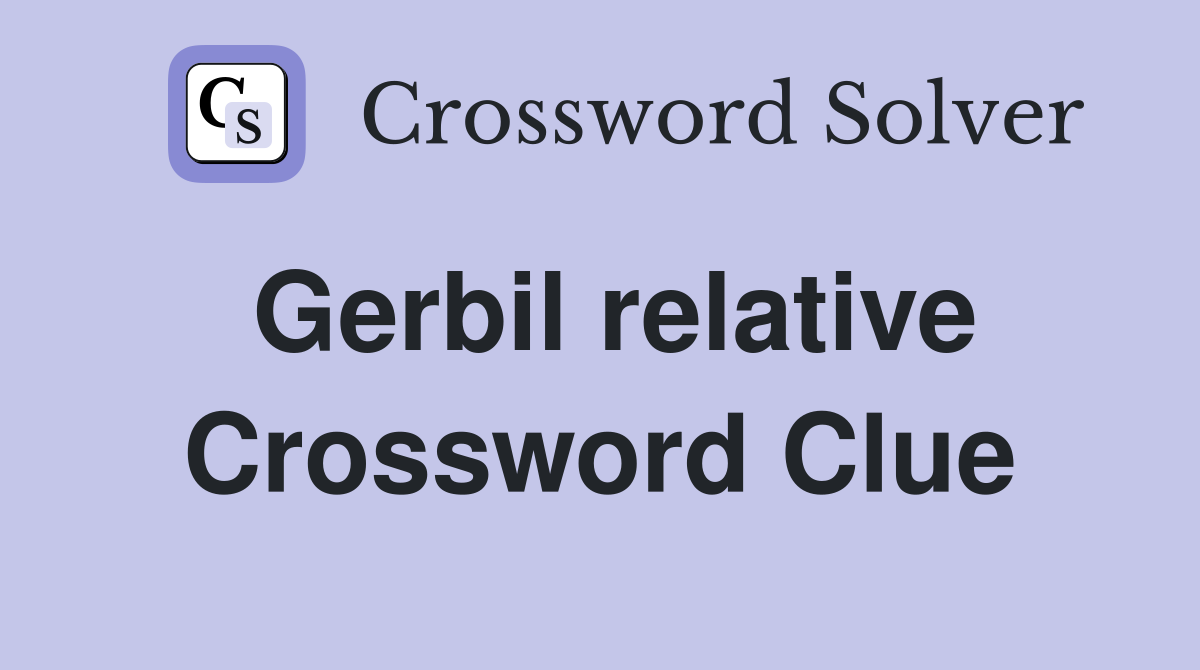 Gerbil relative Crossword Clue