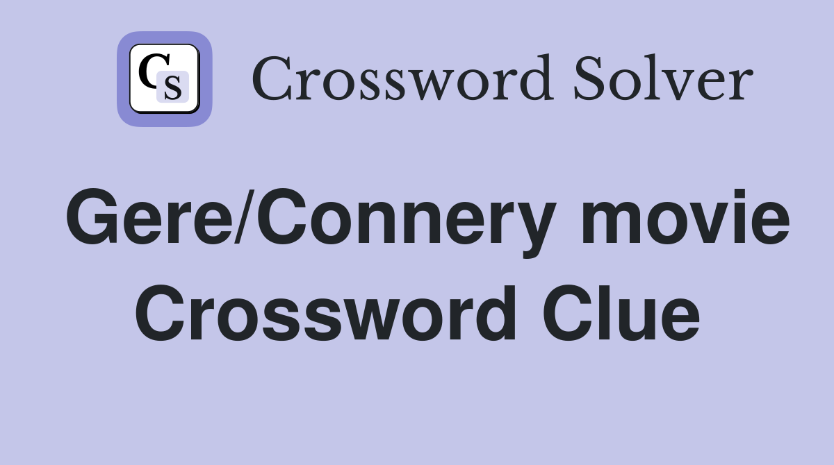 Gere/Connery movie Crossword Clue