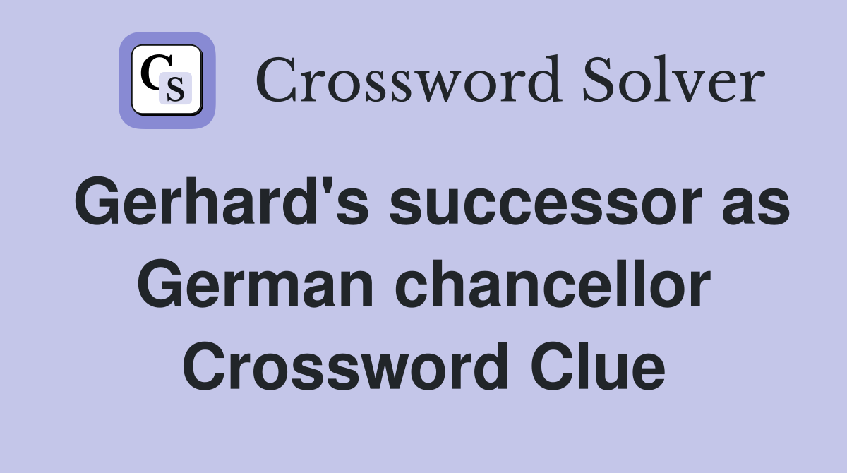 Gerhard's successor as German chancellor Crossword Clue