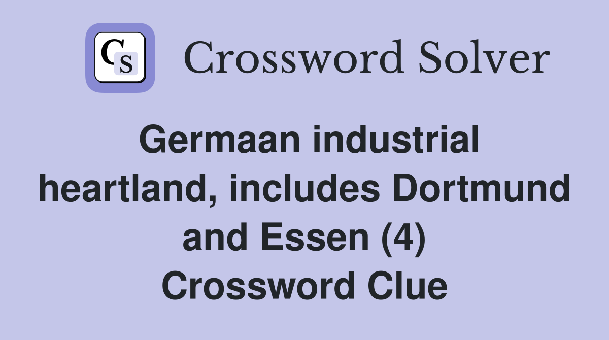 Germaan industrial heartland, includes Dortmund and Essen (4) Crossword Clue