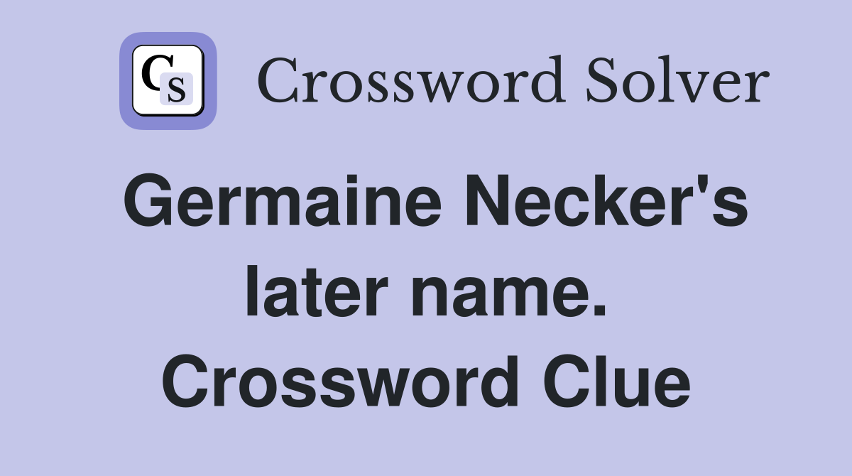 Germaine Necker's later name. Crossword Clue