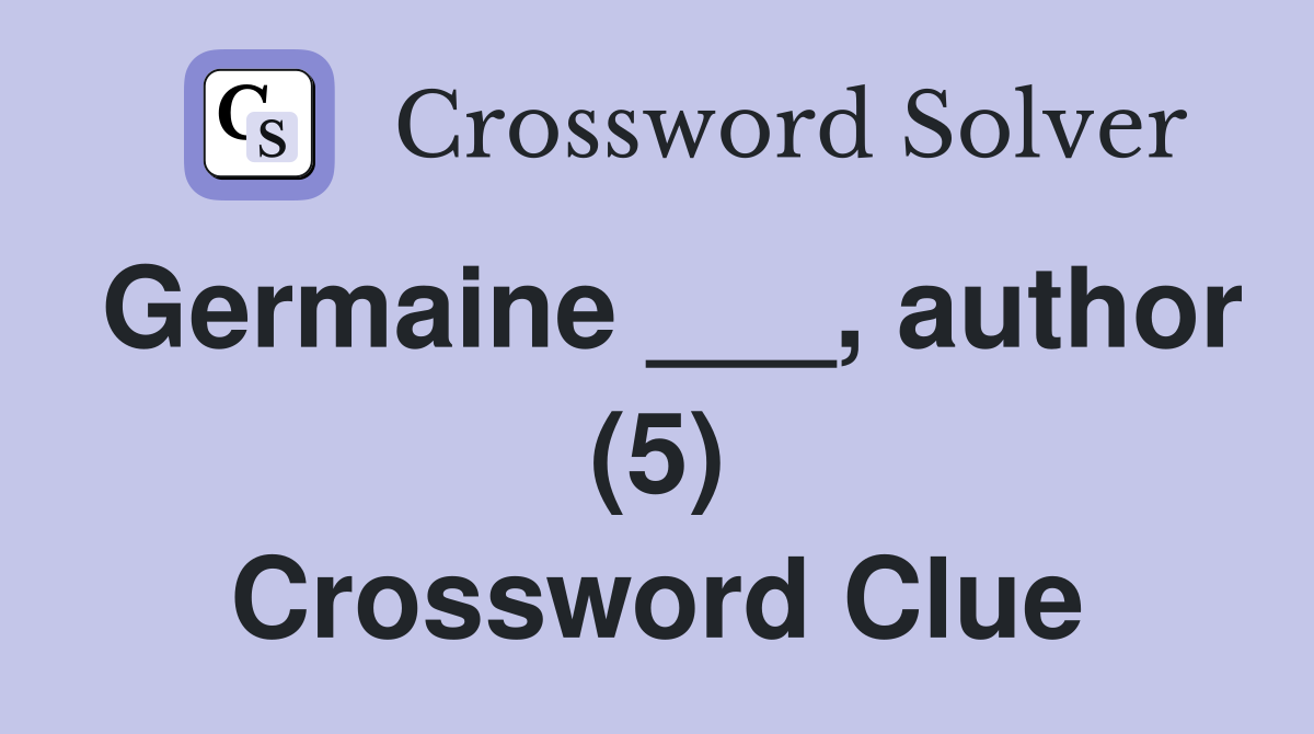 Germaine ___, author (5) Crossword Clue
