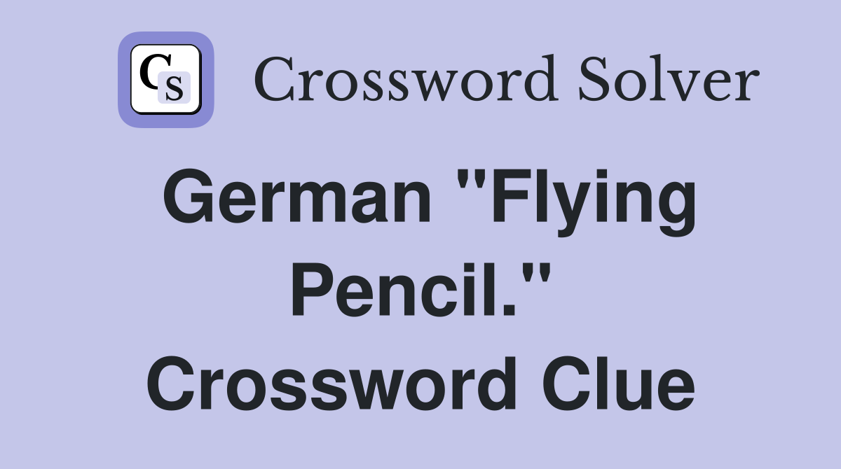 German "Flying Pencil." Crossword Clue