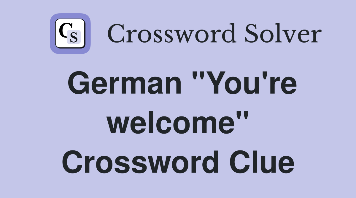 German "You're welcome" Crossword Clue