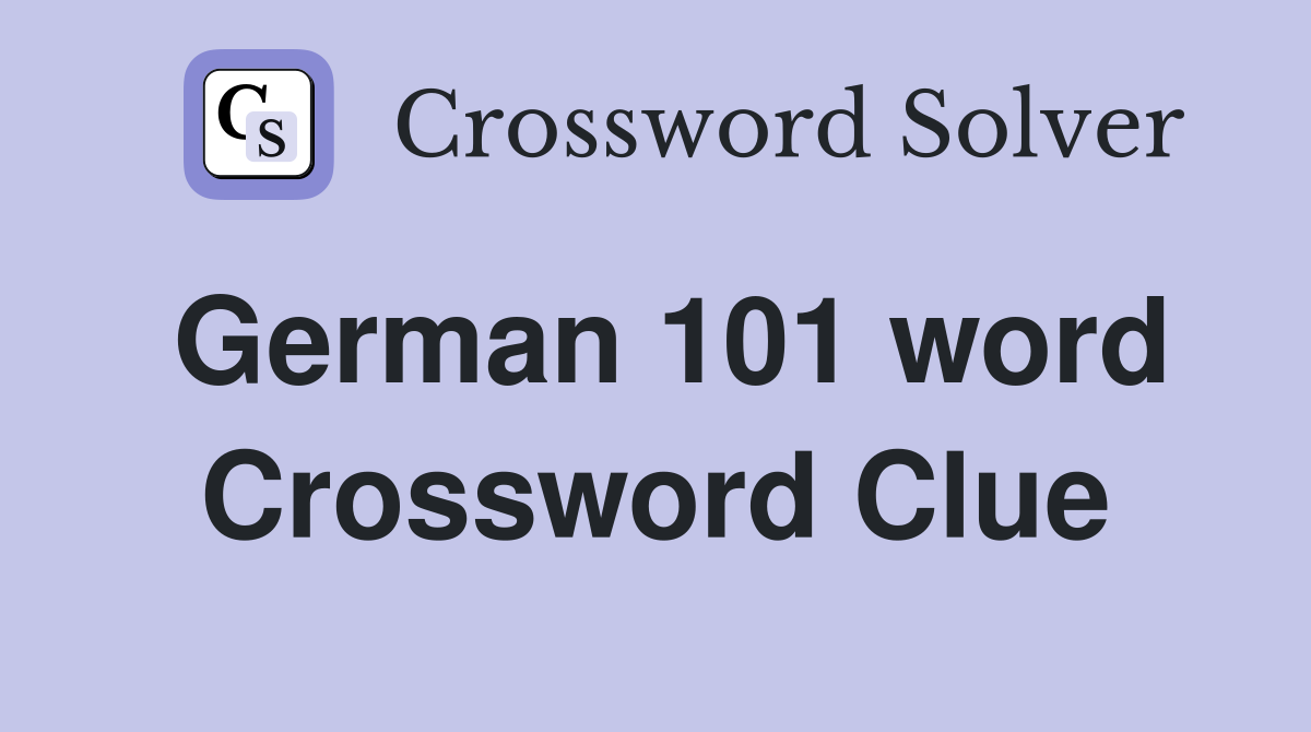 German 101 word Crossword Clue