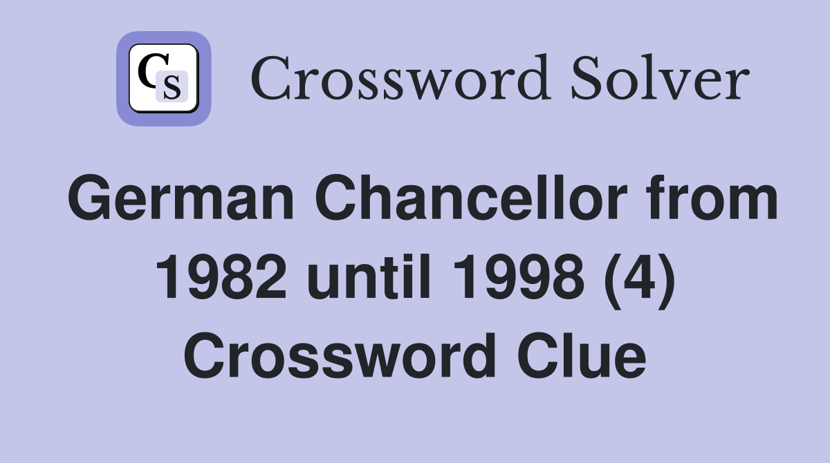 German Chancellor from 1982 until 1998 (4) Crossword Clue