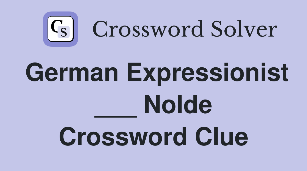 German Expressionist ___ Nolde Crossword Clue