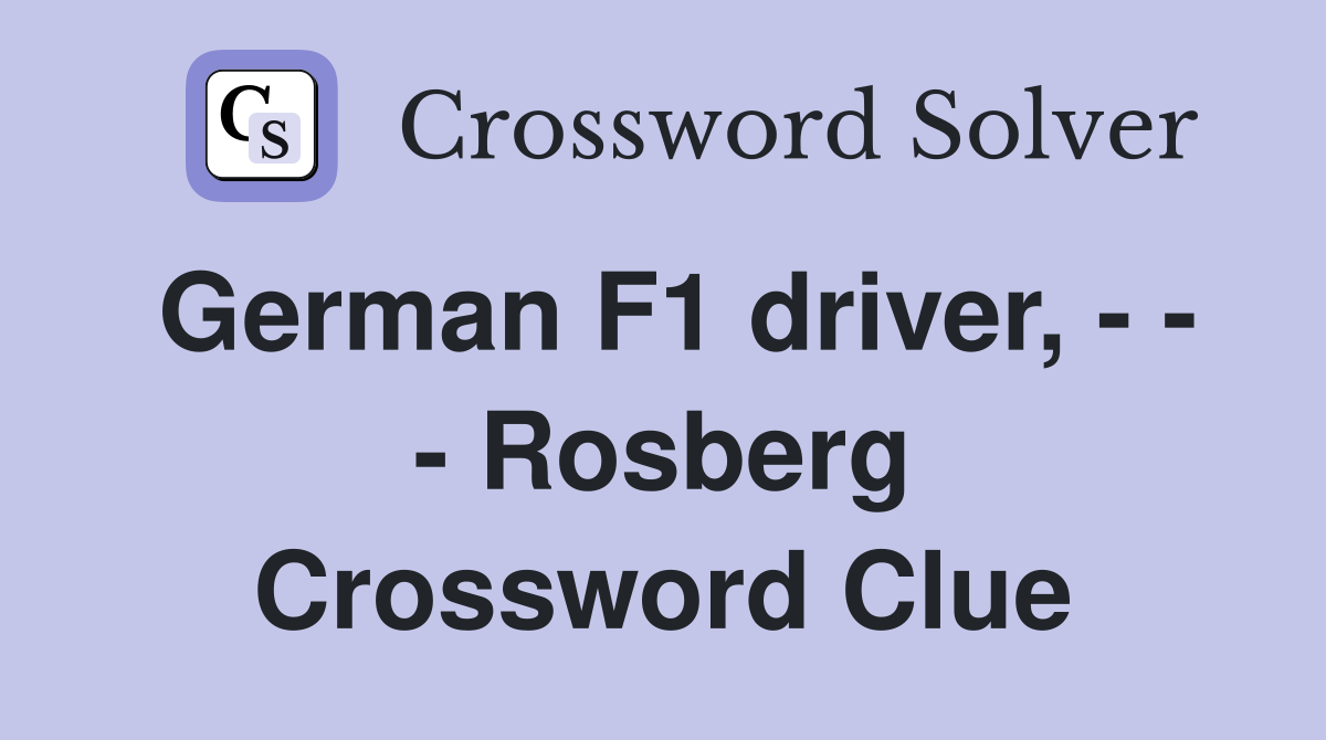 German F1 driver, - - - Rosberg Crossword Clue