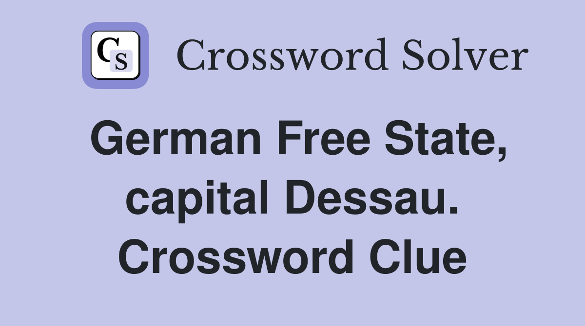 German Free State, capital Dessau. Crossword Clue