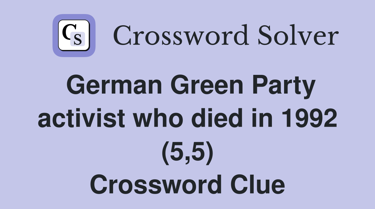 German Green Party activist who died in 1992 (5,5) Crossword Clue