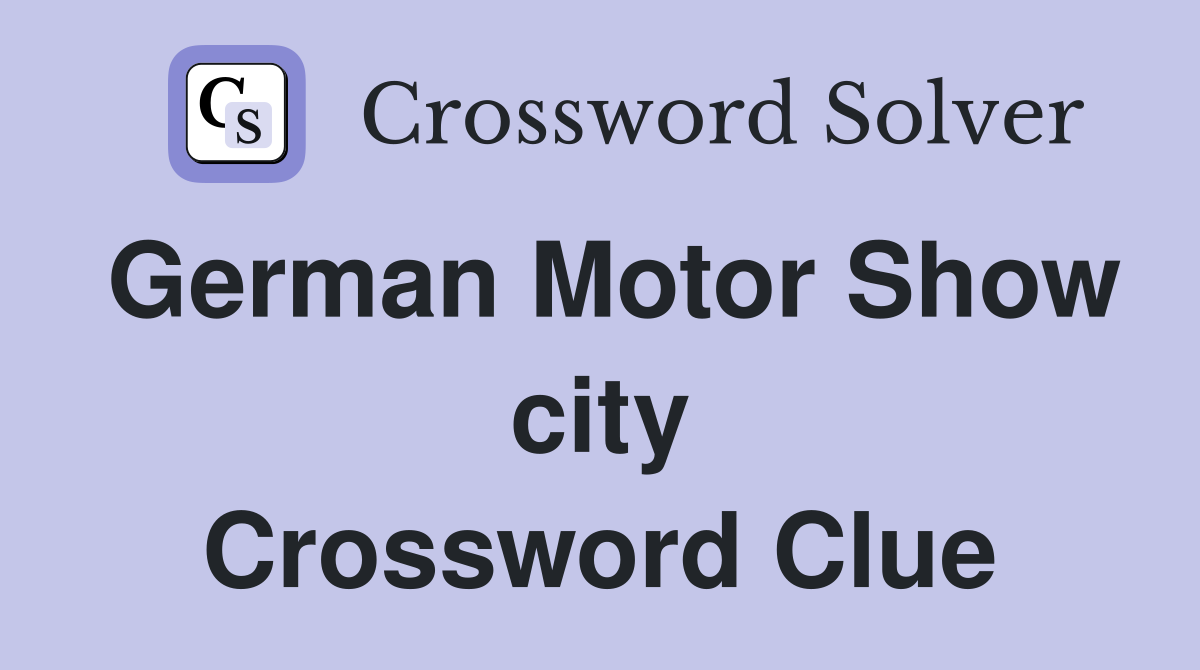 German Motor Show city Crossword Clue