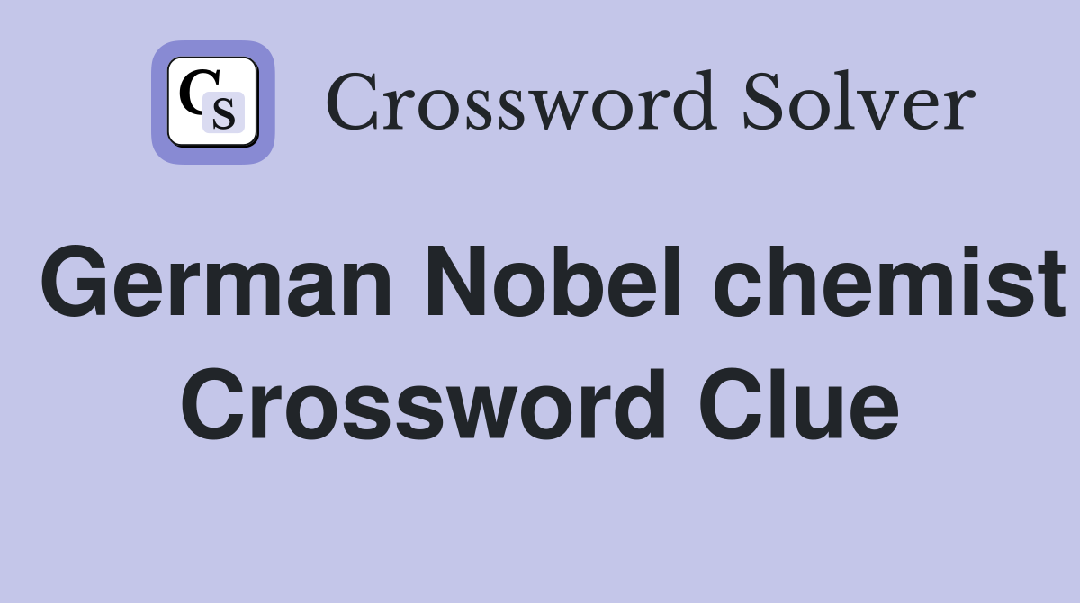 German Nobel chemist Crossword Clue