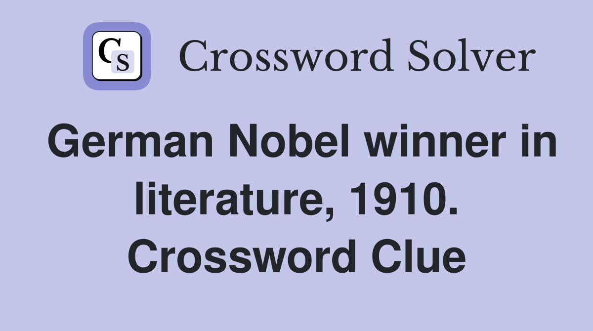 German Nobel winner in literature, 1910. Crossword Clue