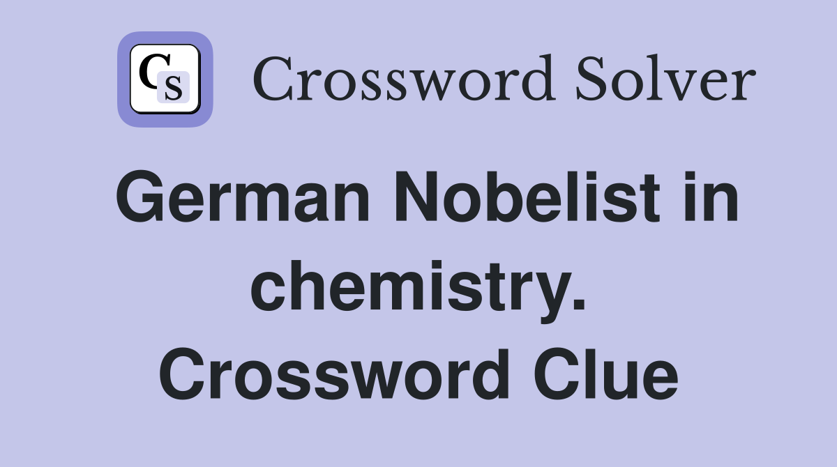 German Nobelist in chemistry. Crossword Clue