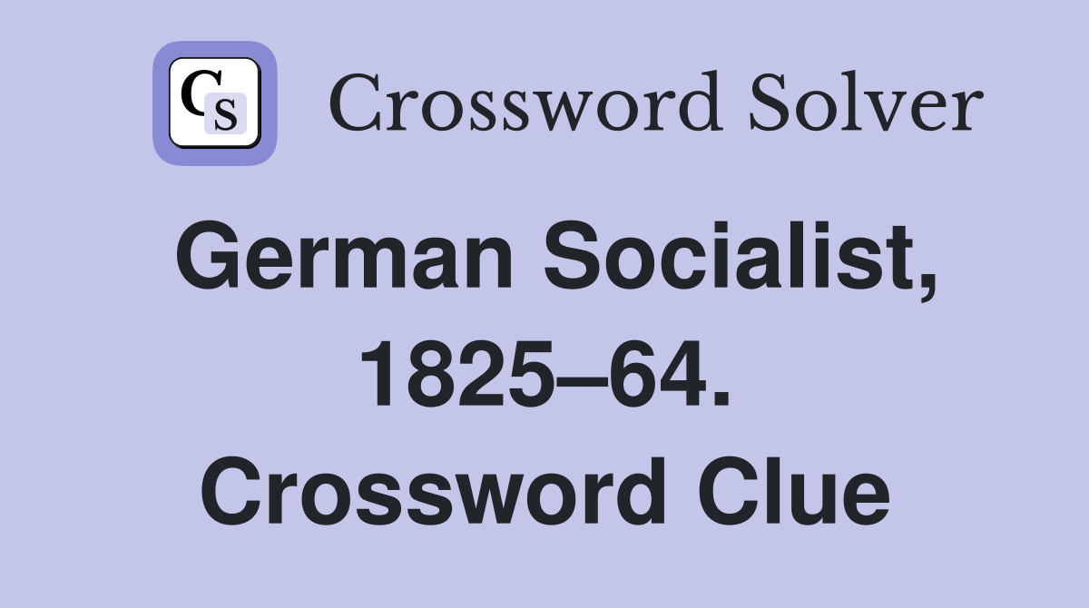 German Socialist, 1825–64. Crossword Clue
