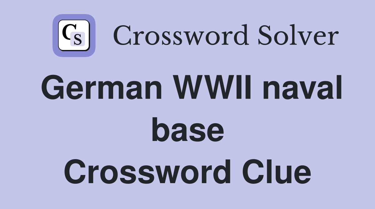German WWII naval base Crossword Clue