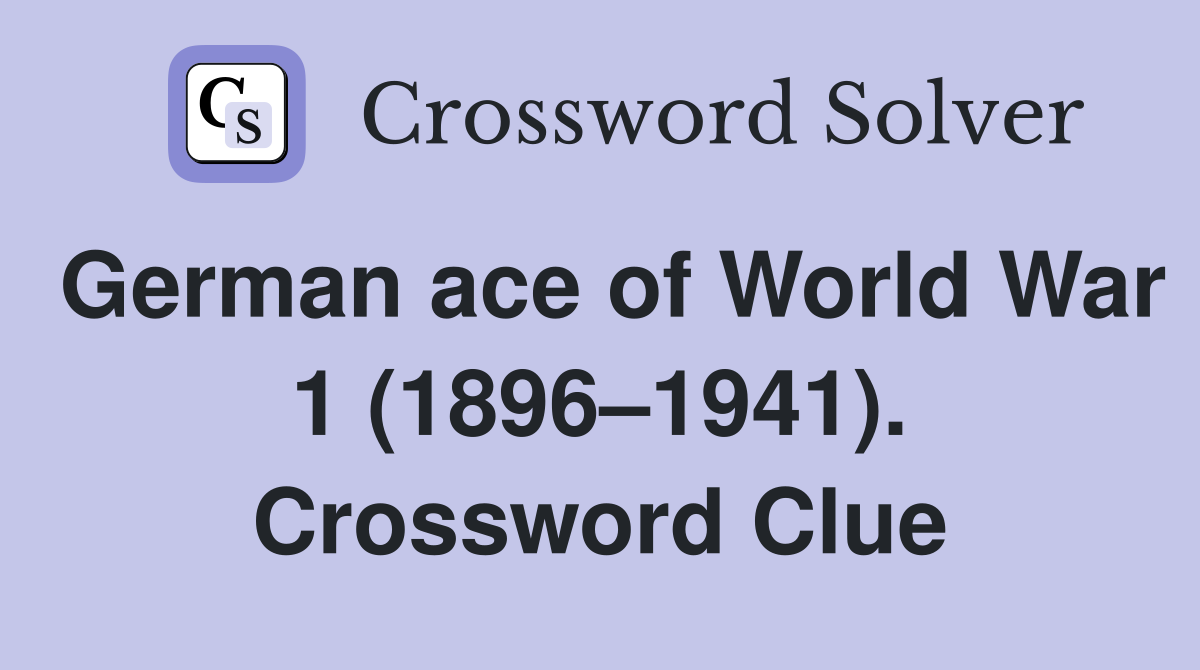 German ace of World War 1 (1896–1941). Crossword Clue