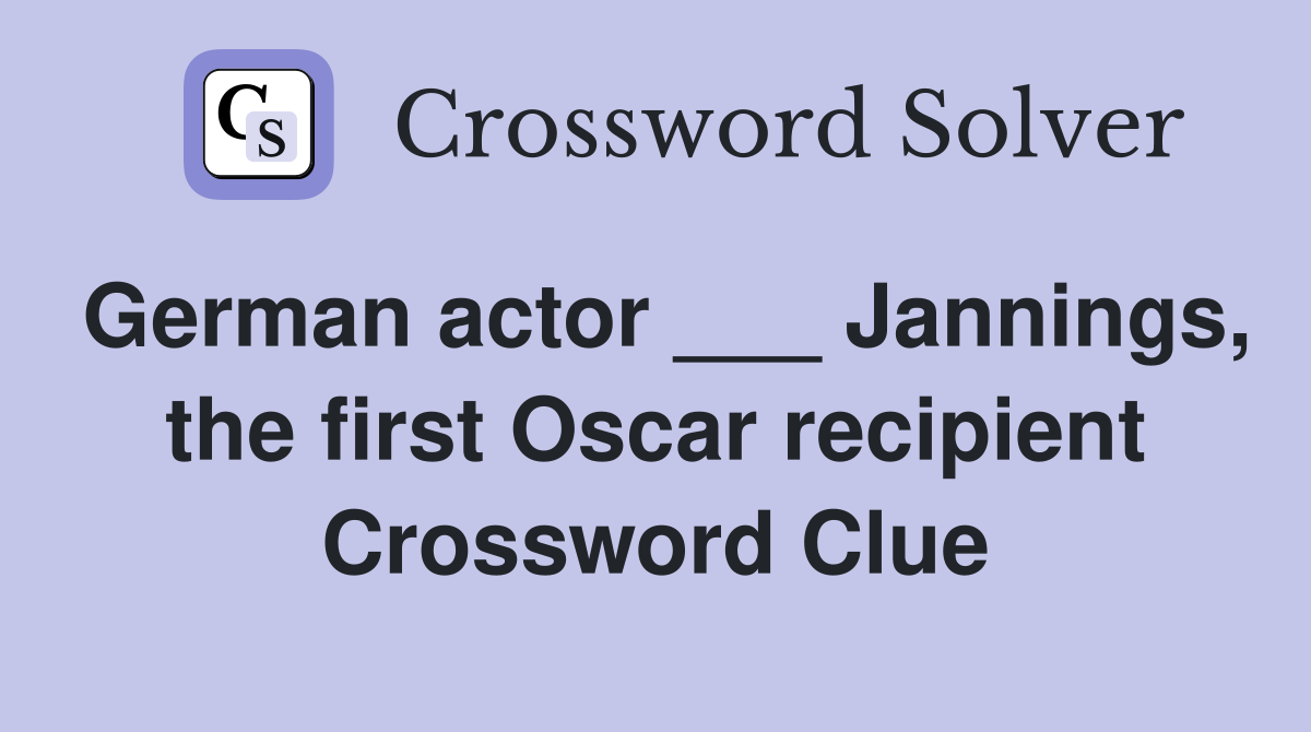 German actor ___ Jannings, the first Oscar recipient Crossword Clue