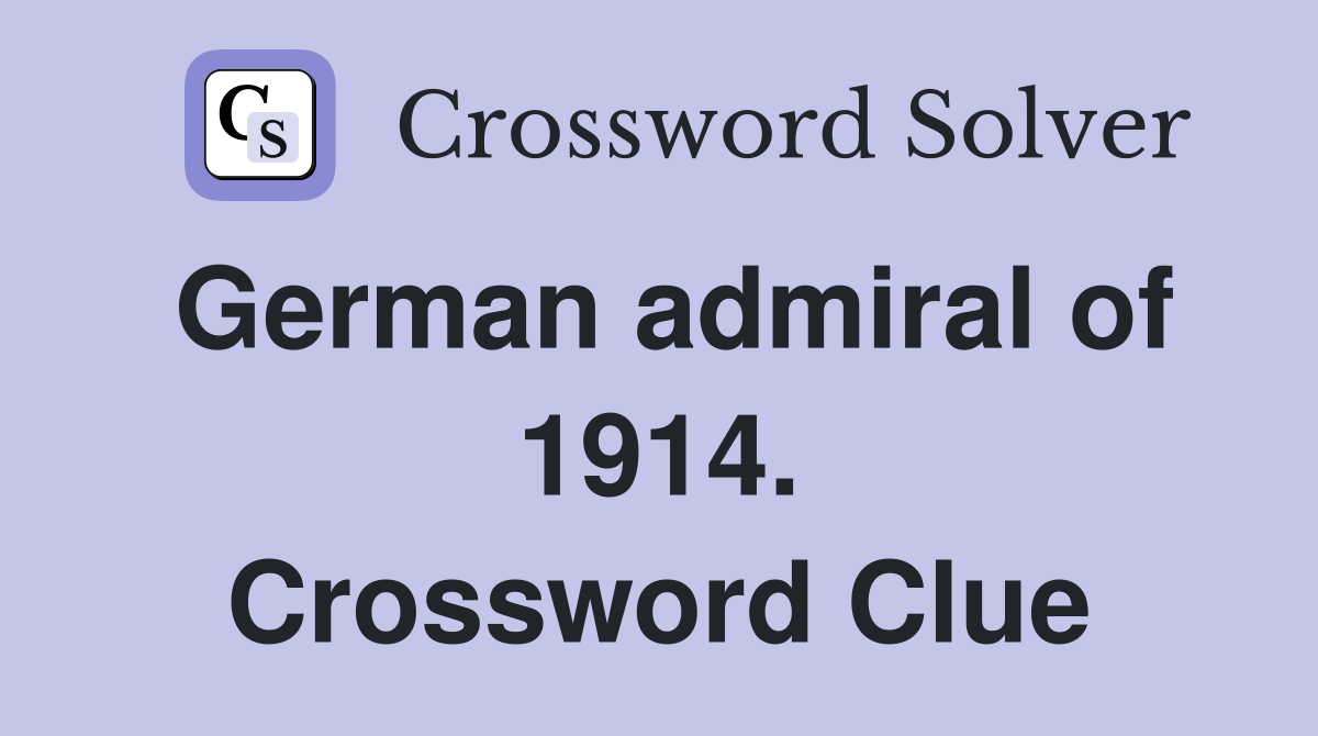 German admiral of 1914. Crossword Clue