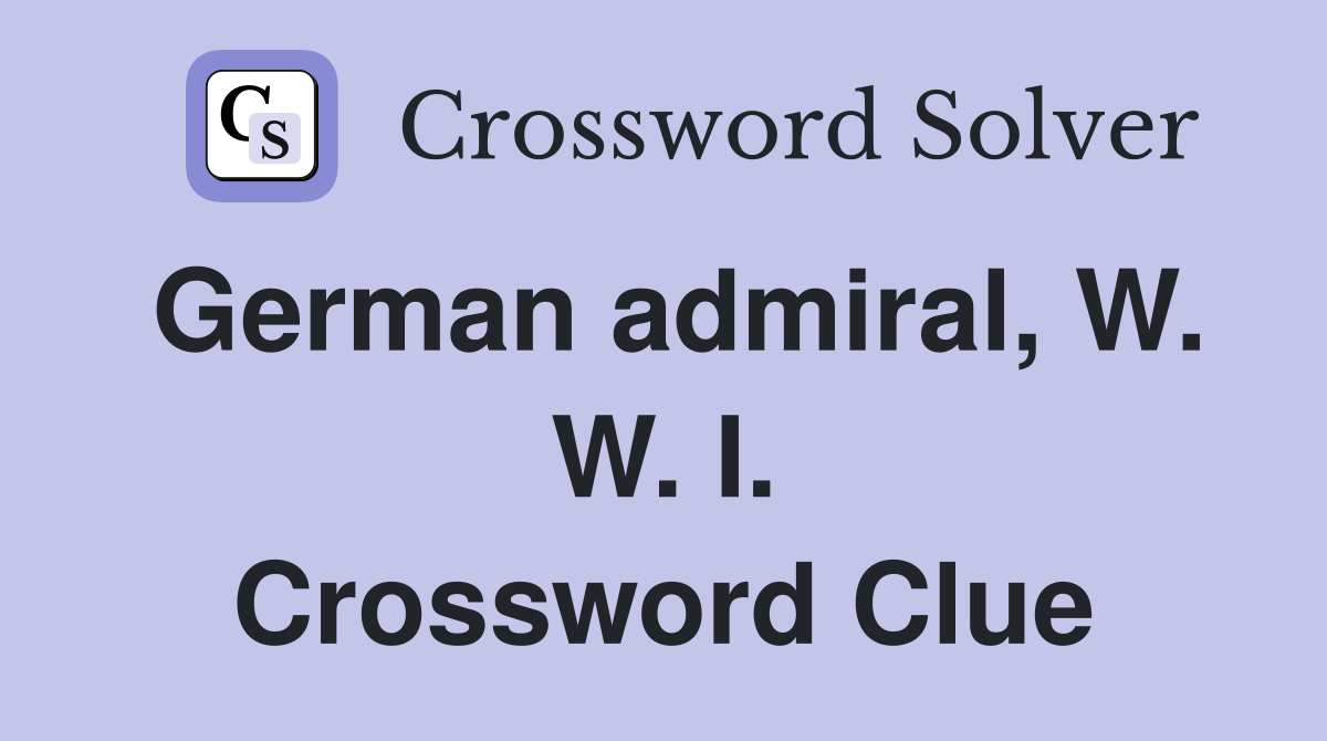 German admiral, W. W. I. Crossword Clue